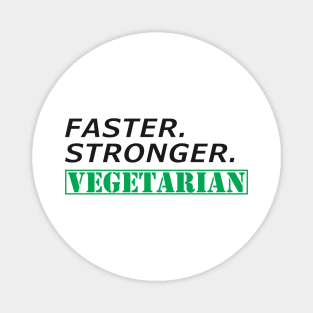 Vegetarian - Faster Stronger Vegetarian Magnet